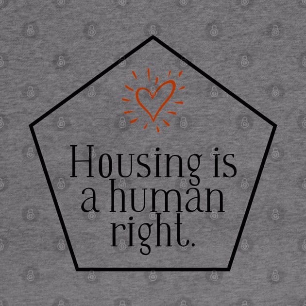 Black text: Housing is a Human Right, Style B by Bri the Bearded Spoonie Babe